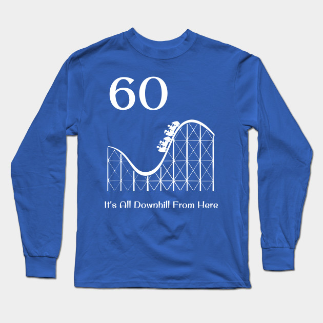 60th Birthday It's All Downhill Rollercoaster